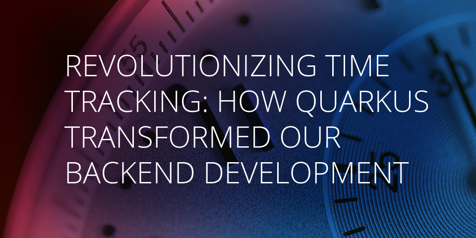 Revolutionizing time tracking: how Quarkus transformed our backend development article image