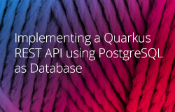 Implementing a Quarkus REST API using PostgreSQL as Database