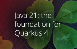 Java 21: the foundation for Quarkus 4